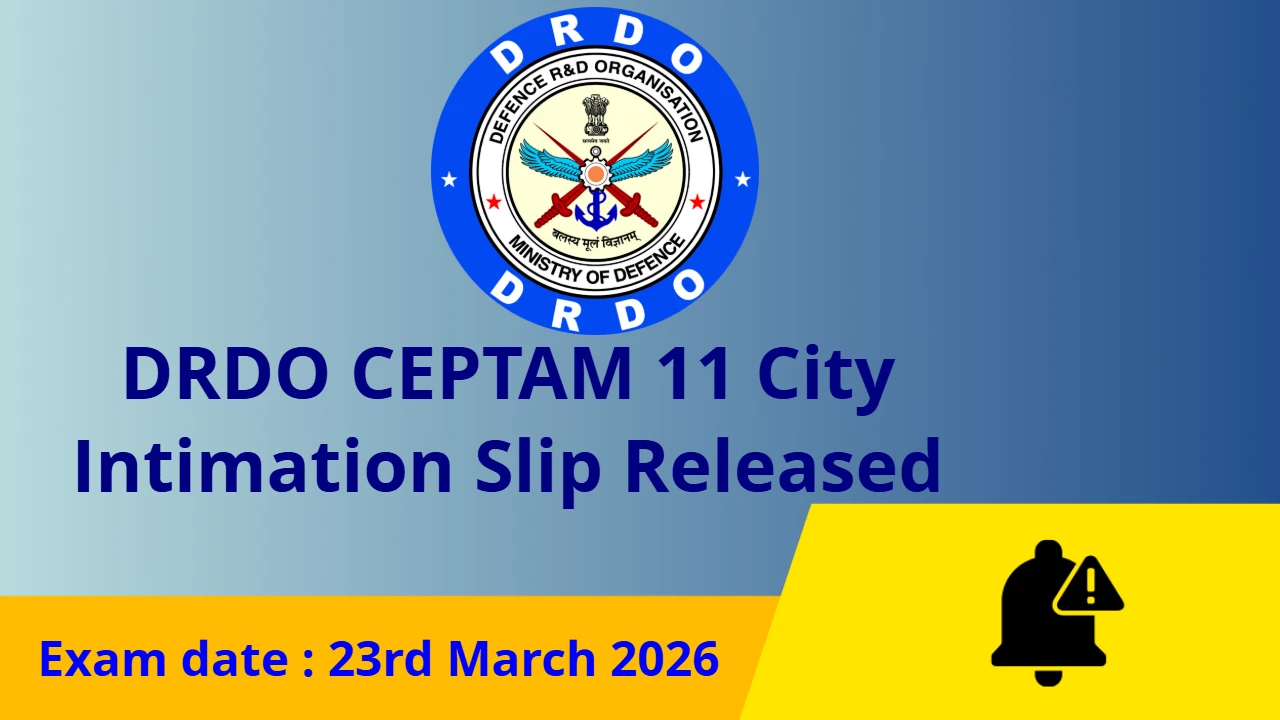 DRDO CEPTAM 11 City Intimation Slip Released